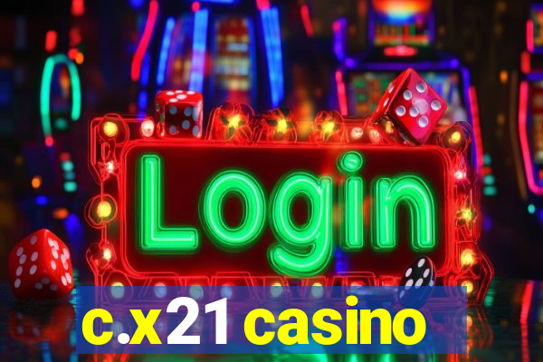 c.x21 casino